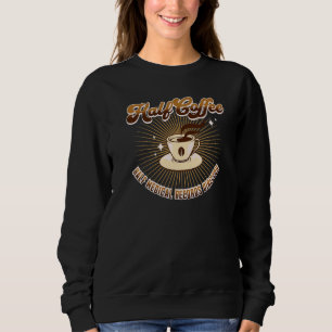 Half Medical Records Director Half Coffee saying Sweatshirt