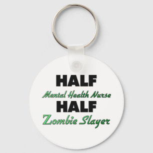 Half Mental Health Nurse Half Zombie Slayer Keychain