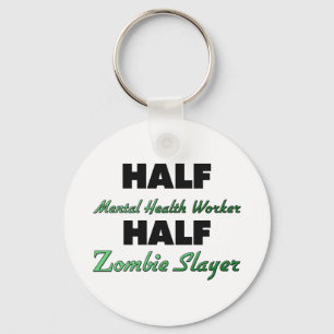 Half Mental Health Worker Half Zombie Slayer Keychain