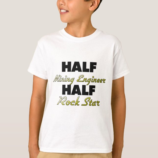 Half Mining Engineer Half Rock Star T-Shirt (Front)