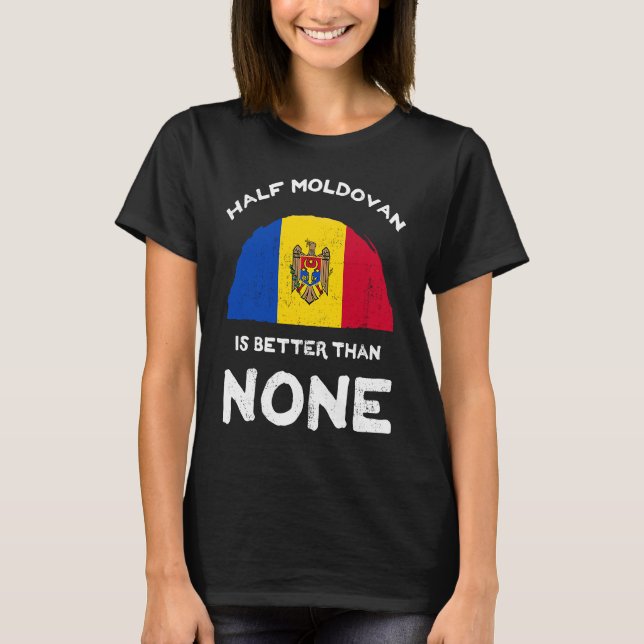 Half Moldovan Is Better Than None Republic of Moul T-Shirt (Front)