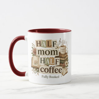 Half Mom Half Coffee Mug | Book Lover Mom Gift