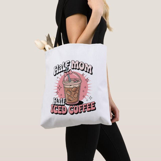 Half Mom Half Iced Coffee Tote Bag (Close Up)