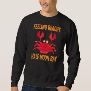 Half Moon Bay Vacation Summer Quote Sweatshirt
