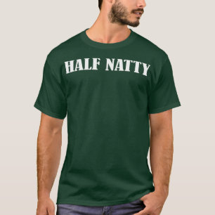 Half Natty   Funny Fitness Workout Gym Steroid T-Shirt