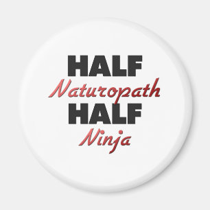 Half Naturopath Half Ninja Magnet