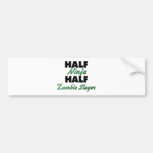 Half Ninja Half Zombie Slayer Bumper Sticker
