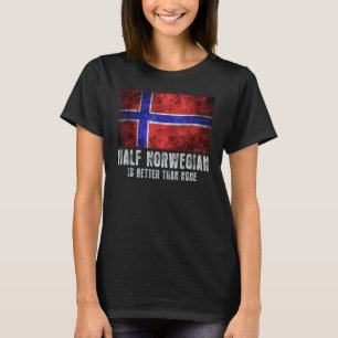 Half Norwegian Is Better Than None Norway Men Wom T-Shirt
