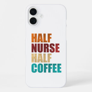 Half Nurse Half Coffee Funny Nurse iPhone 16 Plus Case
