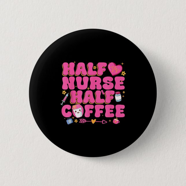 Half Nurse Half Coffee Nurse  2 Inch Round Button (Front)