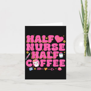 Half Nurse Half Coffee Nurse  Card