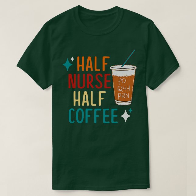 Half Nurse Half Coffee T-Shirt (Design Front)