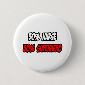 Half Nurse...Half Superhero 2 Inch Round Button