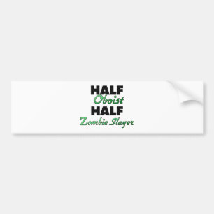 Half Oboist Half Zombie Slayer Bumper Sticker