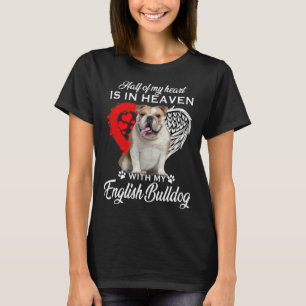 Half Of My Heart Is In Heaven With My English Bull T-Shirt