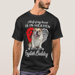 Half Of My Heart Is In Heaven With My English Bull T-Shirt