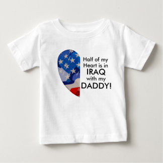 Half of my Heart is in Iraq with my Daddy! Baby T-Shirt