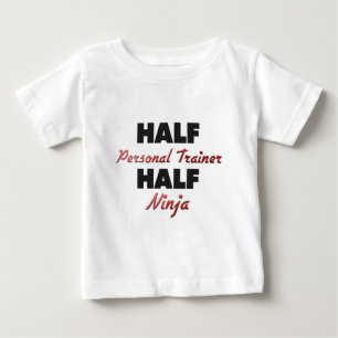 Half Personal Trainer Half Ninja Baby T-Shirt