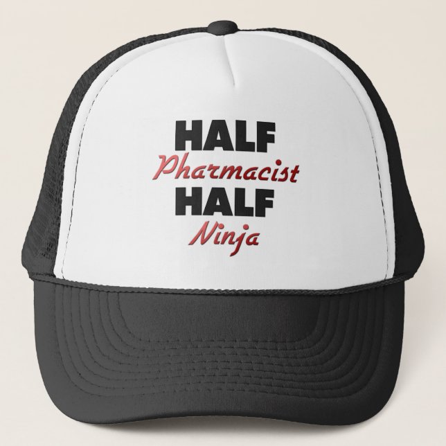 Half Pharmacist Half Ninja Trucker Hat (Front)