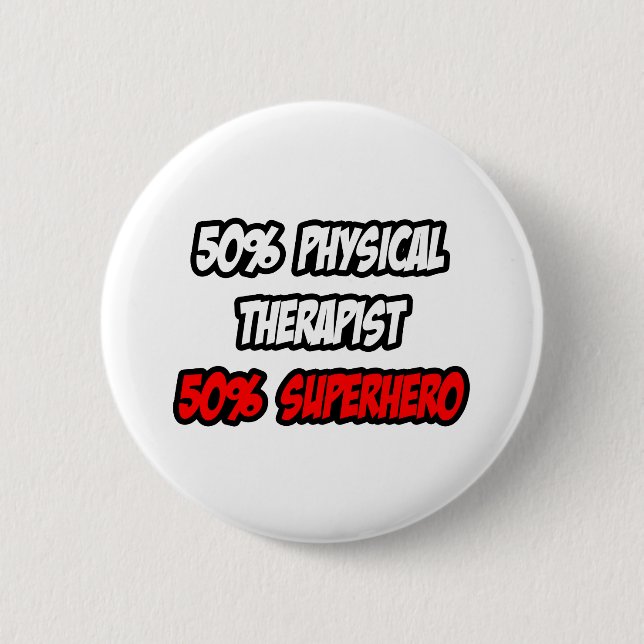 Half Physical Therapist...Half Superhero 2 Inch Round Button (Front)