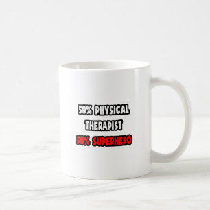 Half Physical Therapist ... Half Superhero Coffee Mug