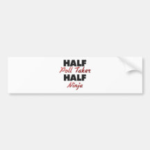 Half Poll Taker Half Ninja Bumper Sticker