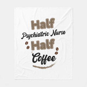 Half Psychiatric Nurse Half Coffee Fleece Blanket