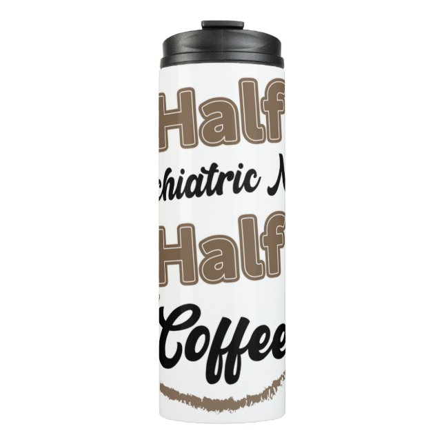 Half Psychiatric Nurse Half Coffee  Thermal Tumbler (Front)