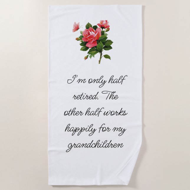 Half retired and half working for grandchildren beach towel (Front)