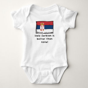 Half Serbian Is Better Than None Funny Serbia Flag Baby Bodysuit