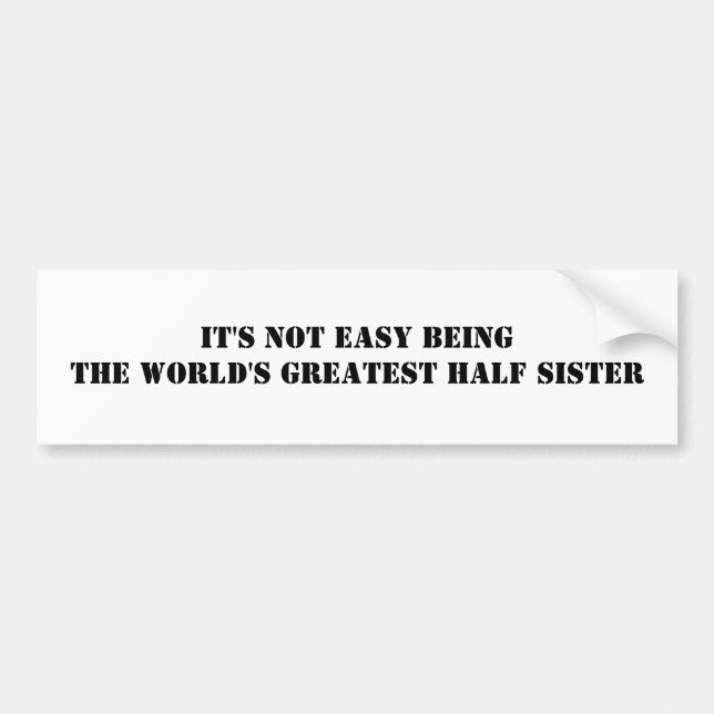 Half Sister Bumper Sticker (Front)