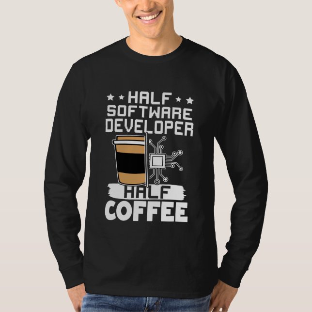 Half Software Developer Half Coffee T-Shirt (Front)
