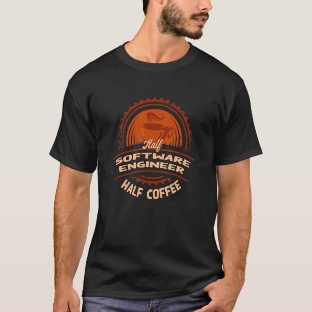 Half Software Engineer Half Coffee  Developer Humo T-Shirt (Front)