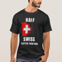Half Swiss Is Better Than None Funny Switzerland