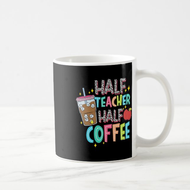 Half Teacher Half Coffee First Day Of School Back  Mug (Right)