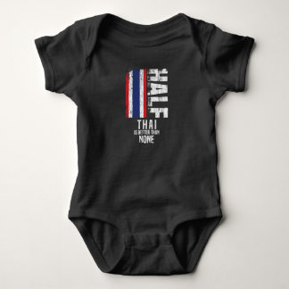 Half Thai Is Better Than None Funny Thai Flag Baby Bodysuit