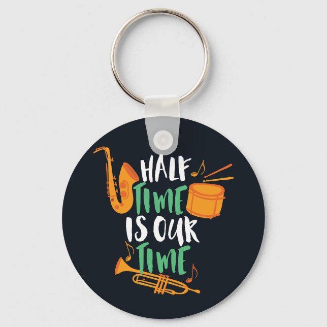Half Time Is Our Time Funny Marching Band Keychain (Front)