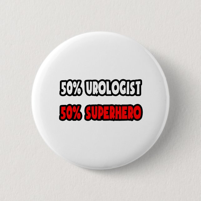 Half Urologist ... Half Superhero 2 Inch Round Button (Front)