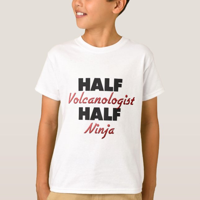 Half Volcanologist Half Ninja T-Shirt (Front)