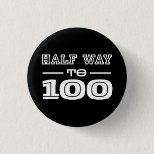 Half Way 100 50th Birthday  1 Inch Round Button