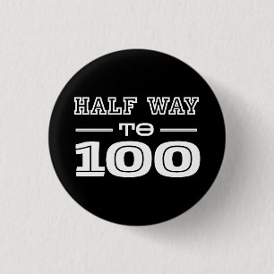 Half Way 100 Funny 50th Birthday  1 Inch Round Button