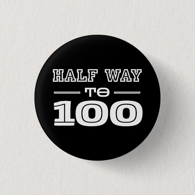 Half Way 100 Funny 50th Birthday  1 Inch Round Button (Front)