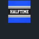 HALFTIME Bright Blue Black White Racing Stripes Canvas Print<br><div class="desc">This sporty,  athletic design features bold HALFTIME text inside a highlighted wide black stripe with double white racing stripes against bright blue background.   The text in this design can be personalized.</div>