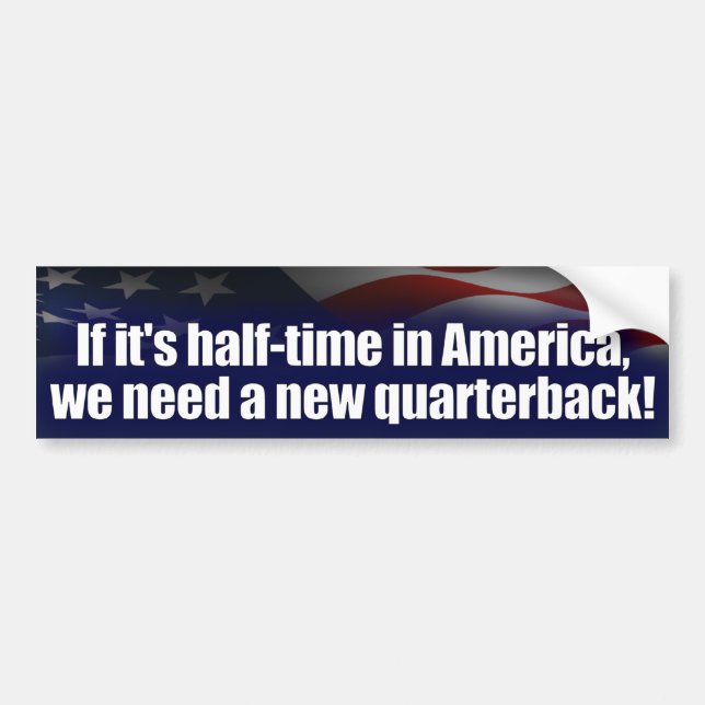 Halftime in America - New Quarterback - Anti Obama Bumper Sticker (Front)