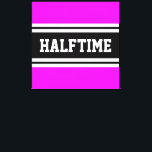 HALFTIME Tropical Pink Black White Racing Stripes Canvas Print<br><div class="desc">This sporty, athletic design features bold HALFTIME text inside a highlighted wide black stripe with double white racing stripes against bright tropical pink background. The text in this design can be personalized.</div>
