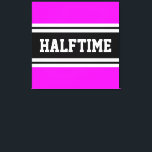 HALFTIME Tropical Pink Black White Racing Stripes Canvas Print<br><div class="desc">This sporty,  athletic design features bold HALFTIME text inside a highlighted wide black stripe with double white racing stripes against bright tropical pink background.   The text in this design can be personalized.</div>