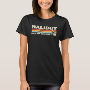 Halibut Fishin' for Compliments retro men halibut T-Shirt