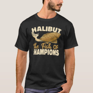 Halibut The Fish of Champions Funny Fishing Vintag T-Shirt