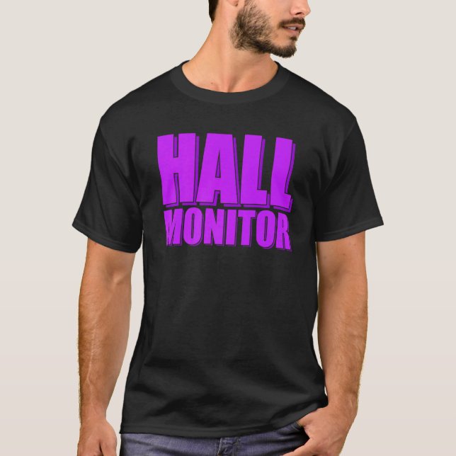 Hall Monitor T-Shirt (Front)