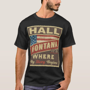 HALL, MT It's where my Story begins T-Shirt